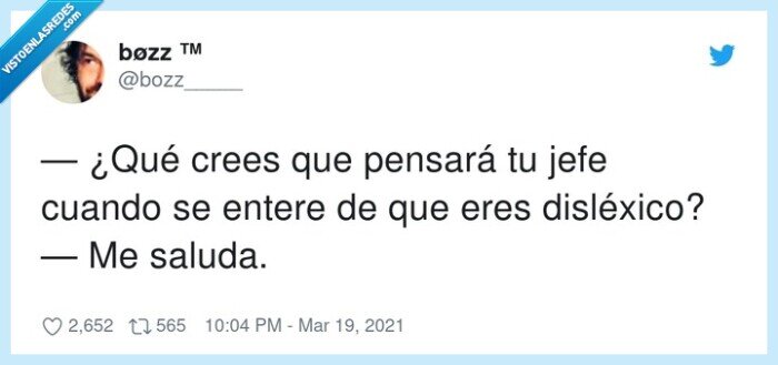 disléxico,pensar,jefe,me la suda,me saluda,saluda