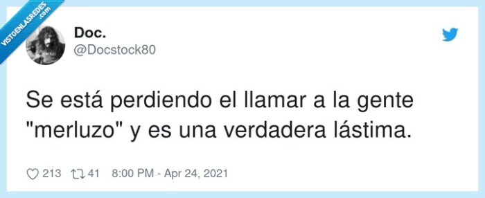 verdadera,lástima,merluzo