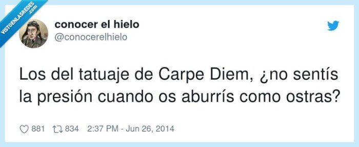 aburrís,presión,tatuaje,carpe diem