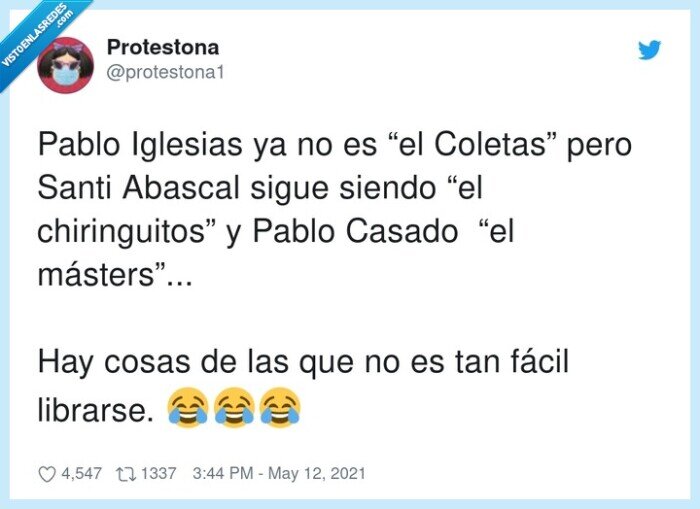 chiringuitos,másters,coletas,librarse,pablo iglesias,motes,casado,abascal