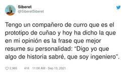 Enlace a Si es ingeniero, casi es cuñado de forma automática.Te lo digo yo, que soy ingeniero, por @SiberetSiberet