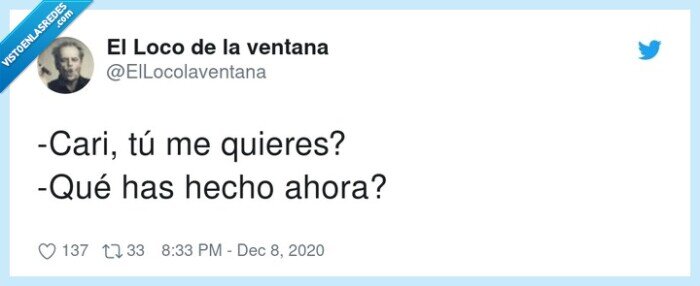 querer,hacer,que has hecho,cariño