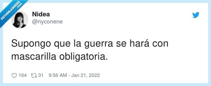 obligatoria,mascarilla,supongo,guerra,hará,que