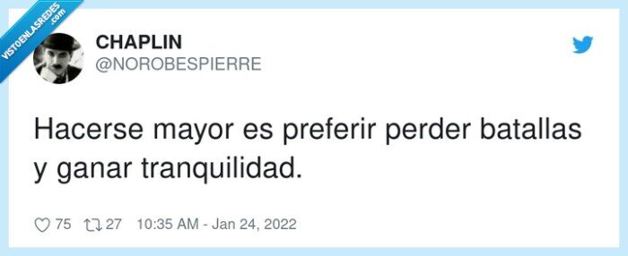 tranquilidad,preferir,batallas,hacerse mayor,perder