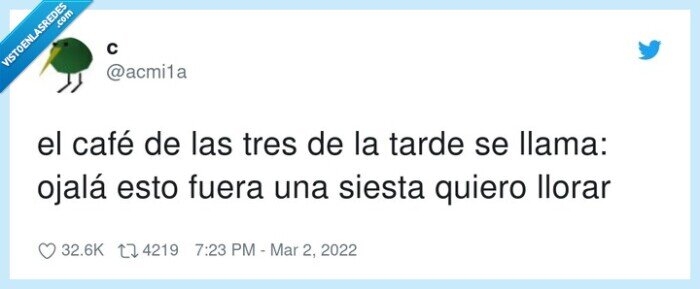 ojalá,siesta,llorar,café,tarde