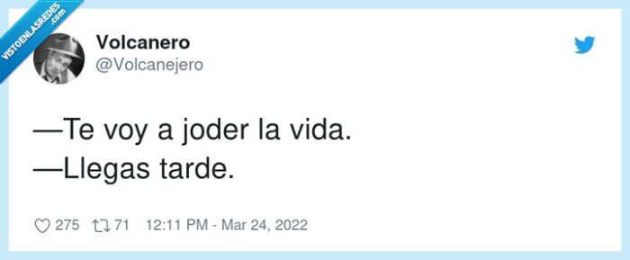 llegar,joder,tarde,vida