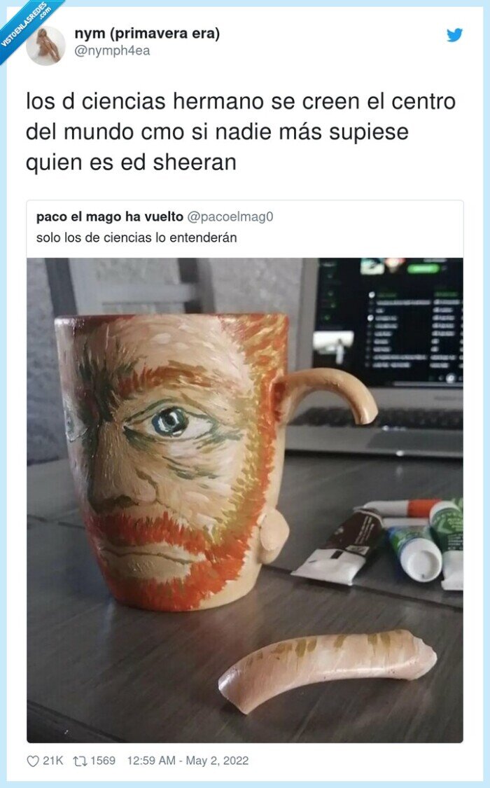 van gogh,taza,oreja,asa,ed sheeran,ironia