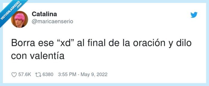 valentía,“xd”,oración,borrar,final,xd