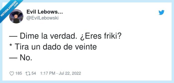 veinte,verdad,friki,dime,eres,tira