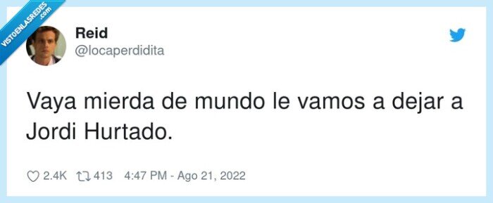 jordi hurtado,mierda,mundo