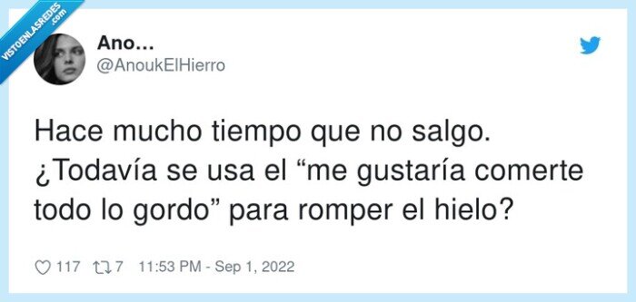 gustaría,todavía,comerte,ligar,romper el hielo