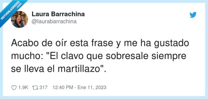 martillazo,sobresale,gustar,siempre,frase