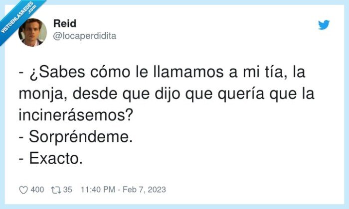 incinerásemos,sorpréndeme,llamamos,quería,monja