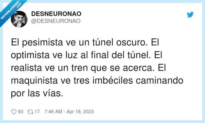 maquinista,imbéciles,pesimista,optimista,caminando,realista