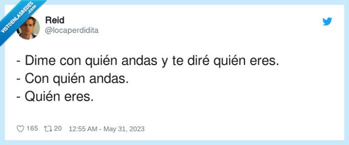 quién,andas,diré,dime,eres
