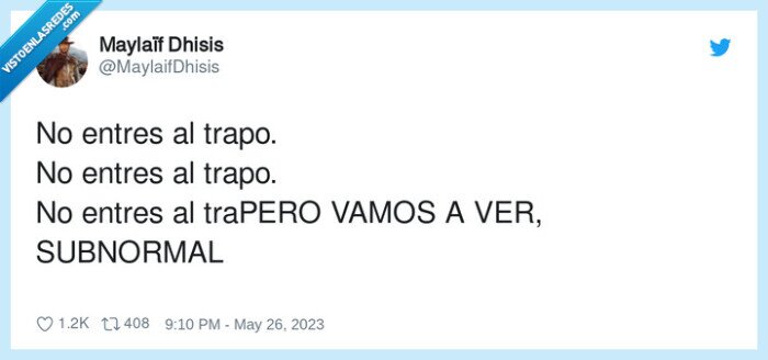 subnormal,trapero,entrar,trapo,vamos