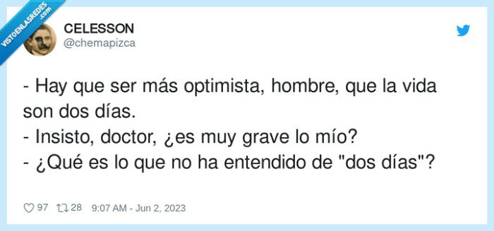 optimista,entendido,insisto,hombre,doctor,dos días