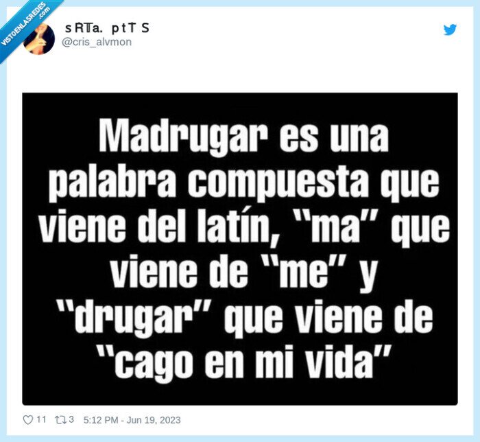 madrugar,ma,me,drugar,cago en mi vida