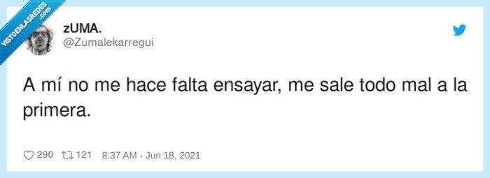 ensayar,primera,mal,todo