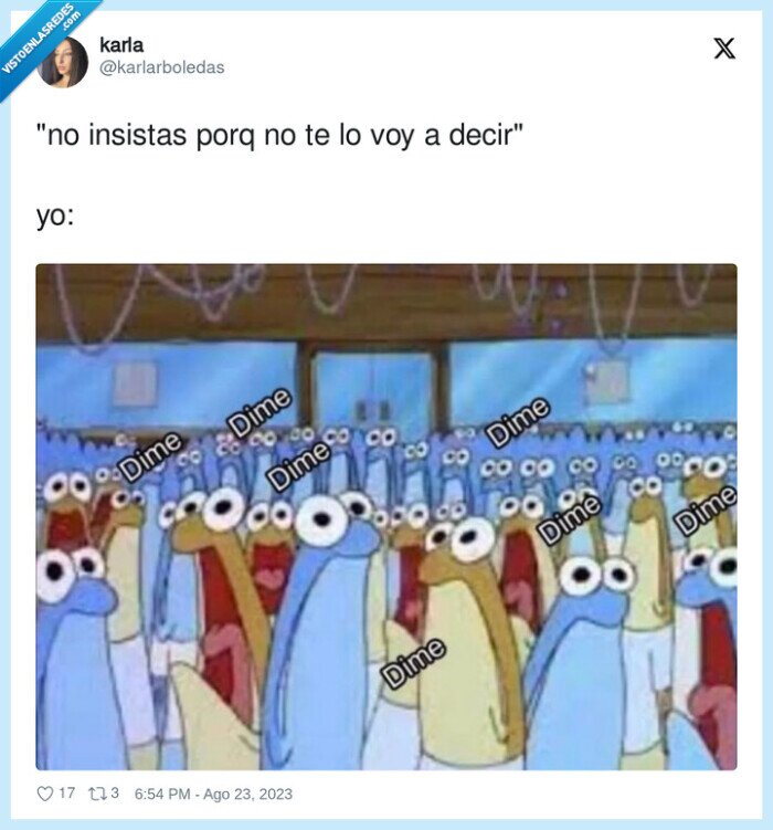 insistir,decirme,dime,pesado