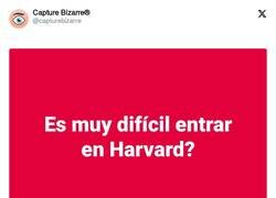 Enlace a Harvard se llama así por algo, por @capturebizarre