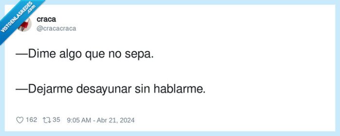 desayunar,hablarme,dejarme,dime algo