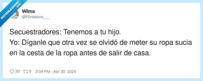 secuestradores,hijo,desordenado,olvidar,meter,ropa sucia