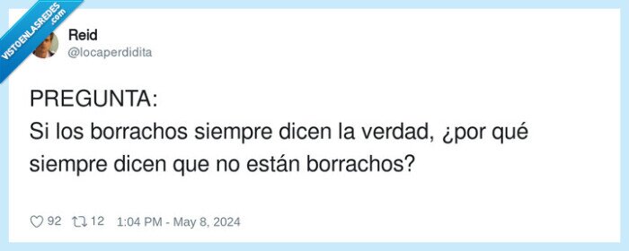 borrachos,pregunta,siempre,verdad