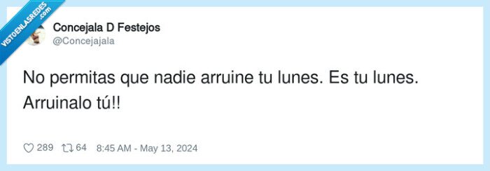 arruinar,nadie,lunes