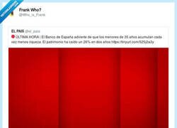 Enlace a El patrimonio de la gente menor de 35 años da pena, por @Who_is_Frank