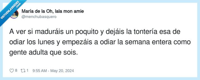 tontería,madurar,odiar,lunes,semana entera