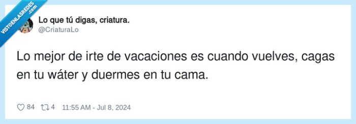 vacaciones,volver,dormir,cama,propia,water