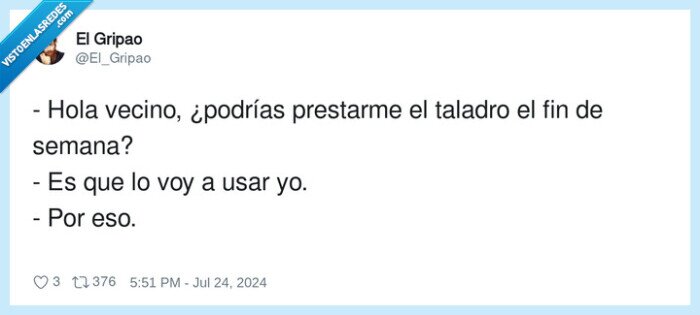 prestarme,vecino,taladro,fin de semana
