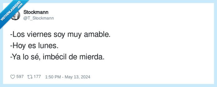 imbécil,viernes,amable,mierda,lunes