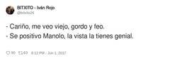 Enlace a - Cariño, me veo viejo, gordo y feo.- Se positivo Manolo, la vista la tienes genial., por @bitxito26