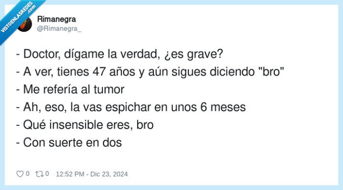 insensible,bro,espichar,dígame,doctor