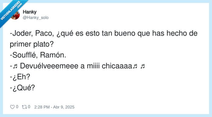 devuélveeemeee,chicaaaa,hombres G,soufflé,joder,ramón