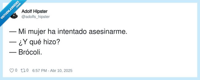 asesinarme,intentar,brócoli,mujer