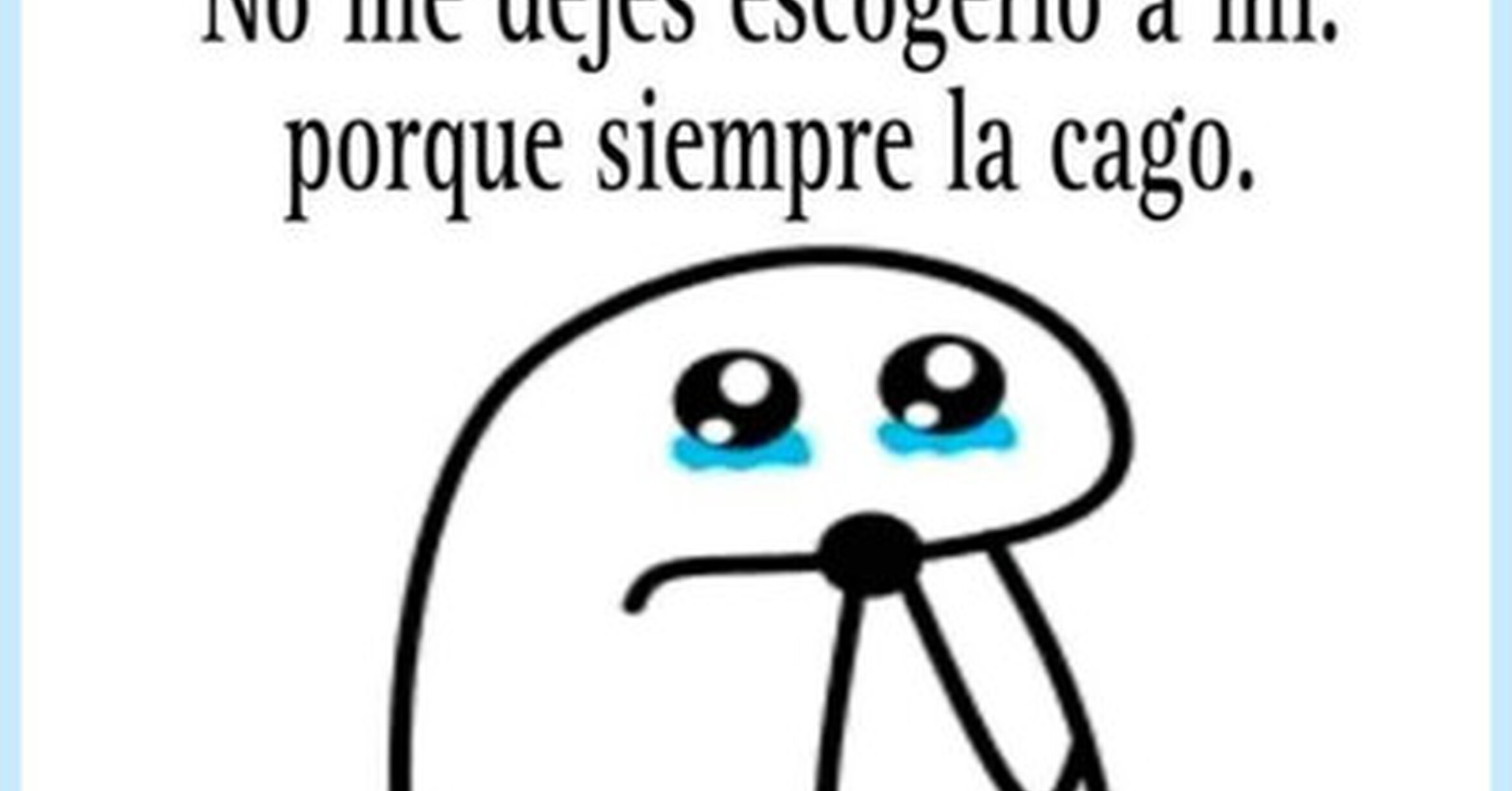 Siempre cagándola, por @ymuchosmemes