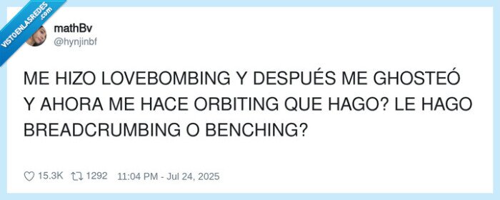 breadcrumbing,lovebombing,ghosteó,orbiting,benching