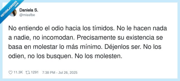 existencia,incomodar,odio,timidos,molestar