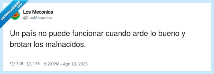 malnacidos,funcionar,incendios,país,politicos