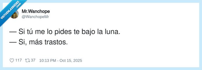 trastos,traer,pedir,luna