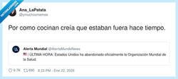 Enlace a EEUU dejando la OMS y yo: normal, si a eso le llaman comida…, por @ymuchosmemes