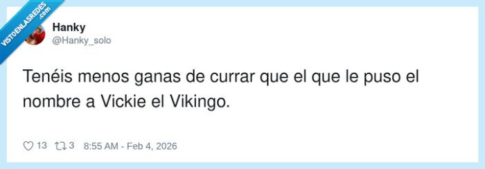 currar,pereza,trabajo,Vickie,vikingo