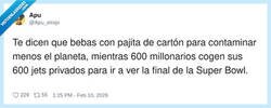 Enlace a Yo con mi pajita de cartón salvando el planeta mientras los ricos piden el Uber en modo avión, por @Apu_elrojo