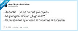 Enlace a —Ya sé de qué pie cojeas. —Pues claro, si lo tienes escayolado, por @NPamoviles