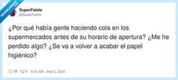Enlace a Veo una cola antes de abrir y mi cerebro: “otra vez el papel higiénico, ¿no?”, por @SuperFalete