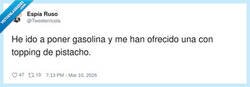Enlace a Si la gasolina lleva topping de pistacho ya me espero la cuenta en dos plazos, por @Tweeterricola