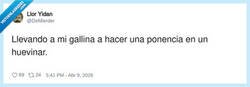 Enlace a Llevo a mi gallina al huevinar, que hoy le toca ser ponente, por @DeMierder